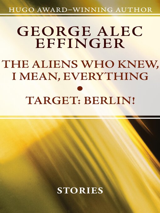 Title details for Aliens Who Knew, I Mean, Everything & Target by George Alec Effinger - Wait list